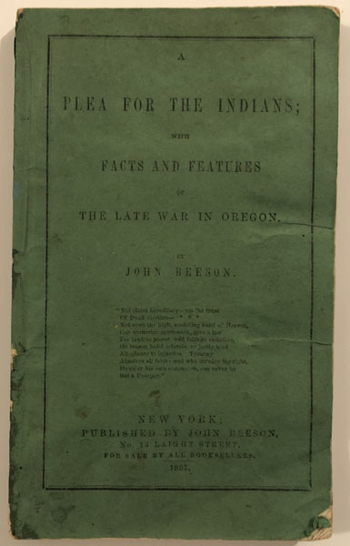 A Plea For The Indians; With Facts And Features Of The Late War In Oregon JOHN BEESON