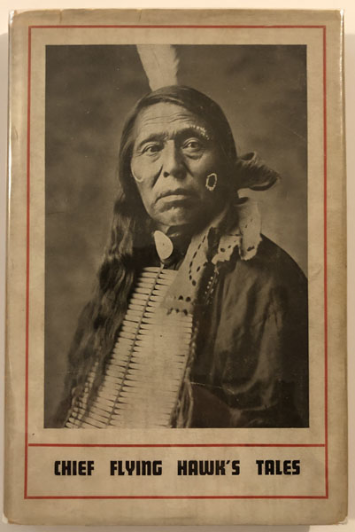 Chief Flying Hawk's Tales. The True Story Of Custer's Last Fight As Told By Chief Flying Hawk To M. I. Mccreight (Tchanta Tanka). M. I. McCREIGHT