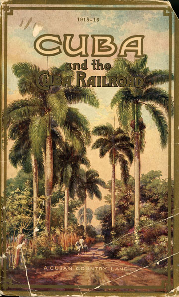 Cuba And The Cuba Railroad / (Title Page) Season 1915-1916. The Cuba Railroad Time Table The Cuban Railroad Company
