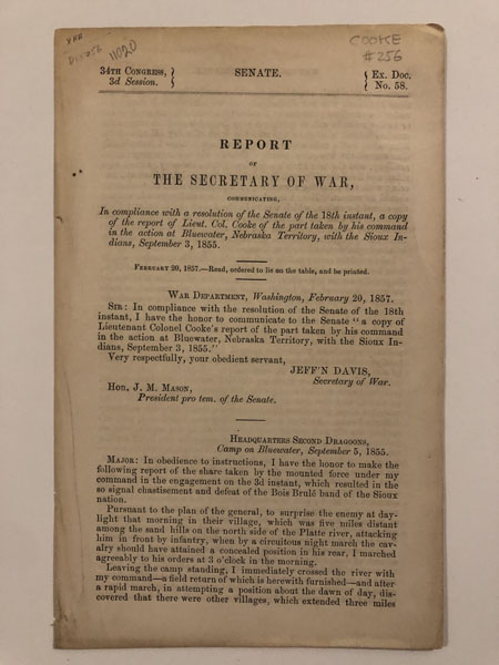 Report Of The Secretary Of War, Communicating,...A Copy Of The Report Of Lieut. Col. Cooke Of The Part Taken By His Command In The Action Ar Bluewater, Nebraska Territory, With The Sioux Indians, September 3, 1855. JEFFERSON DAVIS