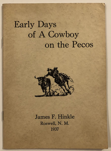 Early Days Of A Cowboy On The Pecos. JAMES F. HINKLE