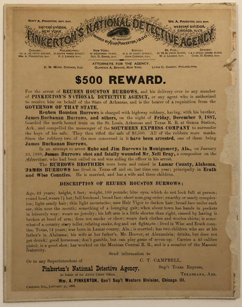 Reward Poster For Rube Burrows Issued By Pinkerton's National Detective Agency. $500 Reward. For The Arrest Of Reuben Houston Burrows, And His Delivery Over To Any Member Of Pinkerton's National Detective Agency, Or Any Agent Who Is Authorized To Receive Him On Behalf Of The State Of Arkansas,... WILLIAM A. PINKERTON