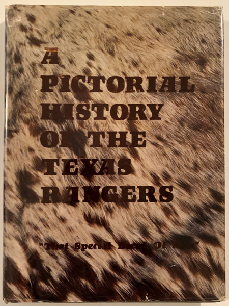 A Pictorial History Of The Texas Rangers. "That Special Breed Of Men." SCHREINER III, CHARLES, AUDREY SCHREINER, ROBERT BERRYMAN, HAL F. MATHENY-COMPILERS