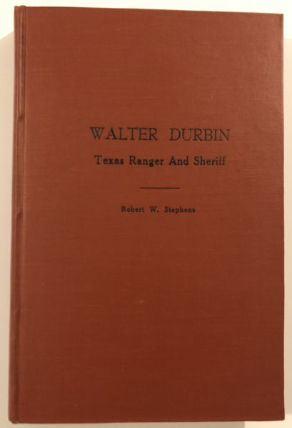 Walter Durbin, Texas Ranger And Sheriff ROBERT W. STEPHENS
