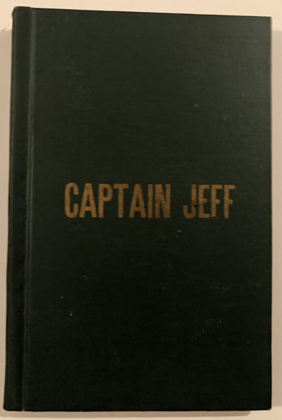 Captain Jeff Or Frontier Life In Texas With The Texas Rangers. CAPT W..J. MALTBY