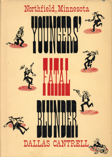 Youngers' Fatal Blunder. Northfield, Minnesota. DALLAS CANTRELL