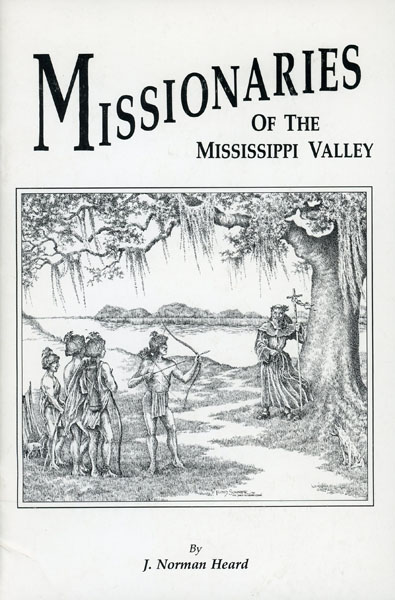 Missionaries Of The Mississippi Valley J. NORMAN HEARD