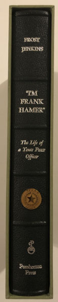 "I'M Frank Hamer". The Life Of A Texas Peace Officer. H. GORDON AND JOHN H. JENKINS FROST