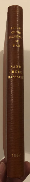 Report Of The Secretary Of War, Communicating, In Compliance With A Resolution Of The Senate Of February 4, 1867, A Copy Of The Evidence Taken At Denver And Fort Lyon, Colorado Territory, By A Military Commission, Ordered To Inquire Into The Sand Creek Massacre, November, 1864. EDWIN M.-SECRETARY OF WAR STANTON