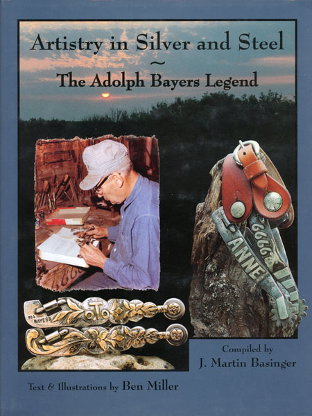 Artistry In Silver And Steel. The Adolph Bayers Legend. Volume Two. BASINGER, J. MARTIN [COMPILED BY].