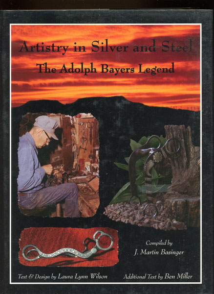 Artistry In Silver And Steel. The Adolph Bayers Legend. Volume Three BASINGER, J. MARTIN [COMPILED BY].