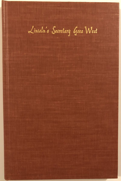 Lincoln's Secretary Goes West, Two Reports By John G. Nicolay On Frontier Indian Troubles 1862 BLEGEN, THEODORE [EDITOR]