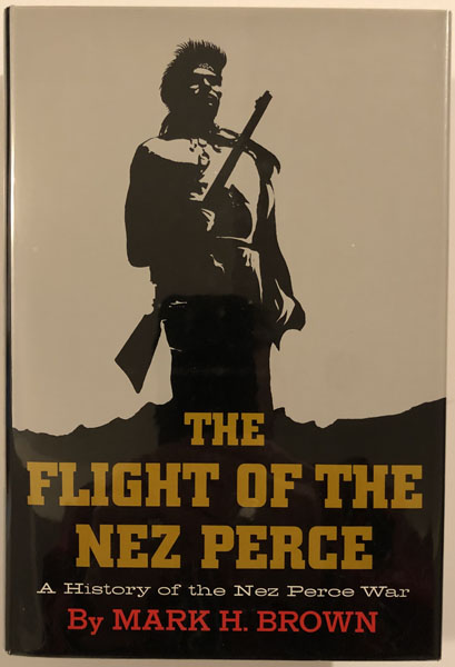 The Flight Of The Nez Perce MARK H BROWN