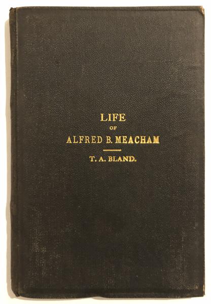 Life Of Alfred B. Meacham, Together With His Lecture, The Tragedy Of The Lava Beds;... T.A. BLAND