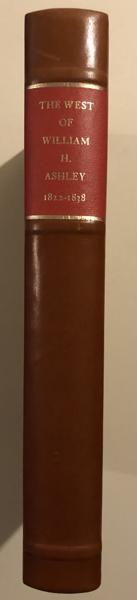 The West Of William H. Ashley, The International Struggle For The Fur Trade Of The Missouri, The Rocky Mountains, And The Columbia, With Explorations Beyond The Continental Divide, Recorded In The Diaries And Letters Of William H. Ashley And His Contemporaries 1822-1838 DALE (EDITOR). MORGAN