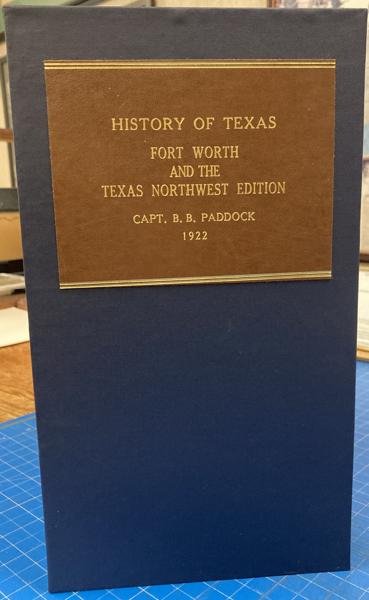 History Of Texas. Fort Worth And The Texas Northwest Edition. PADDOCK, CAPT B.B. [EDITED BY].
