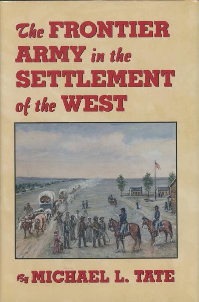The Frontier Army In The Settlement Of The West MICHAEL L. TATE