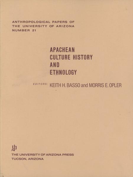 Apachean Culture History And Ethnology BASSO, KEITH H. AND MORRIS E. OPLER [EDITORS]