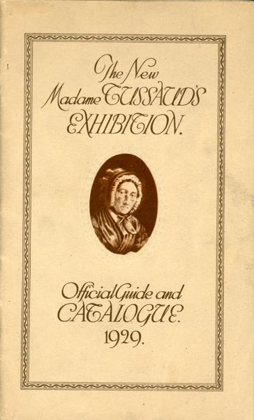 Madame Tussaud's Exhibition. Official Guide And Catalogue. MADAME TUSSAUD