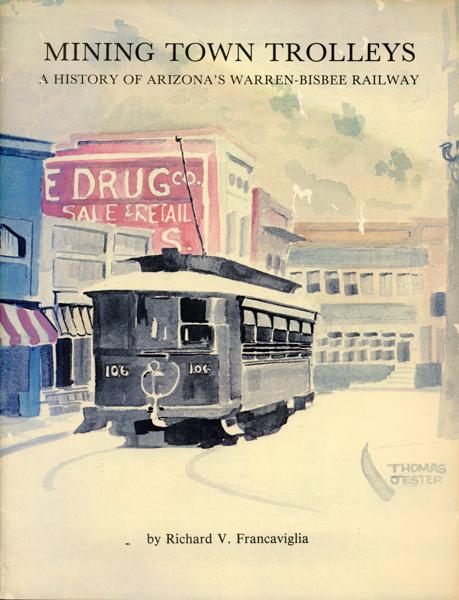 Mining Town Trolleys: A History Of Arizona's Warren-Bisbee Railway. RICHARD V. FRANCAVIGLIA