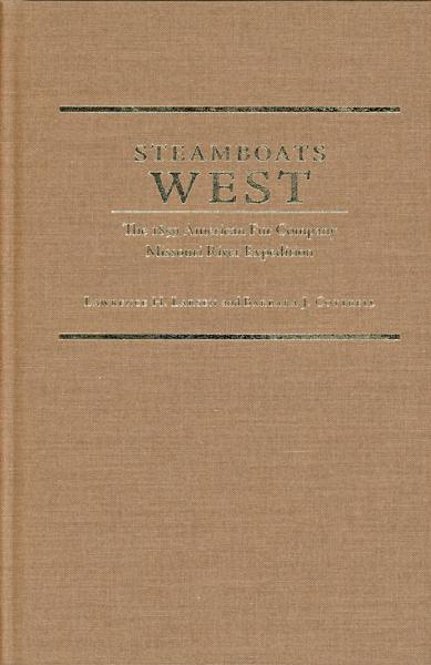 Steamboats West. The 1859 American Fur Company Missouri River Expediti LAWRENCE H. AND BARBARA J. COTTRELL LARSEN