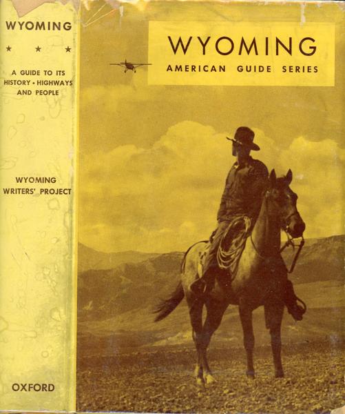 Wyoming. A Guide To Its History, Highways, And People. AGNES W. (STATE SUPERVISOR) SPRING