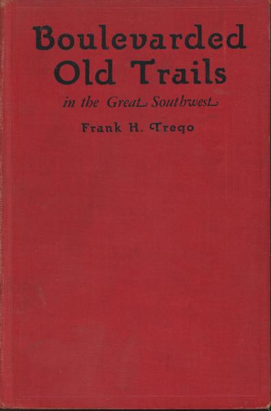 Boulevarded Old Trails In The Great Southwest FRANK H. TREGO