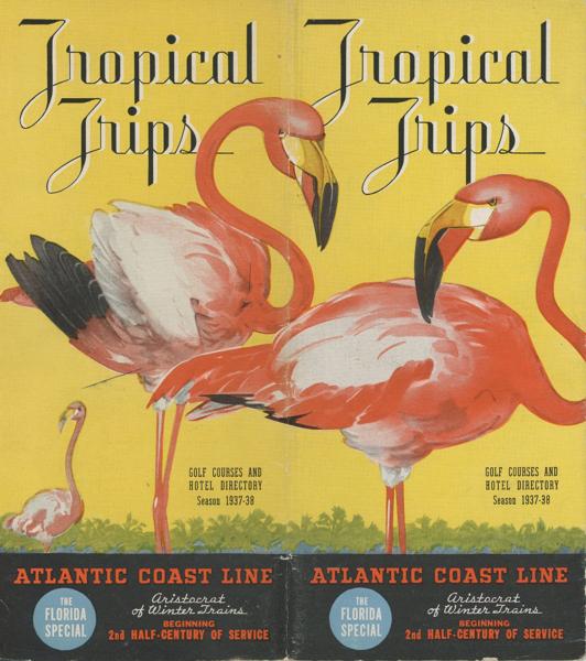 Tropical Trips: Atlantic Coast Line, Aristocrat Of Winter Trains, "The Florida Special" JAMES, GEO P. [GENERAL PASSENGER AGENT].