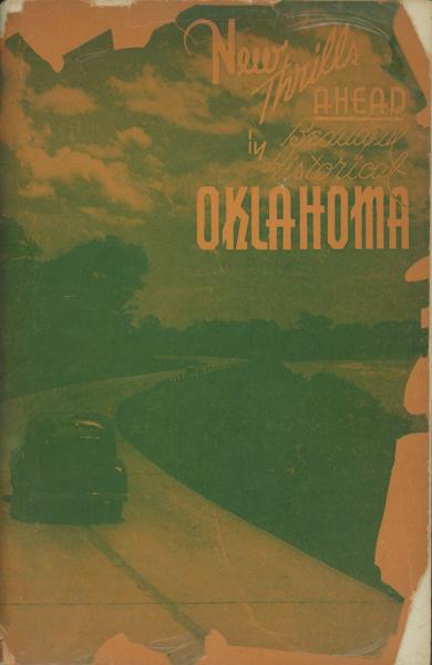 New Thrills Ahead In Beautiful, Historic Oklahoma (Cover Title) OKLAHOMA STATE HIGHWAY COMMISSION
