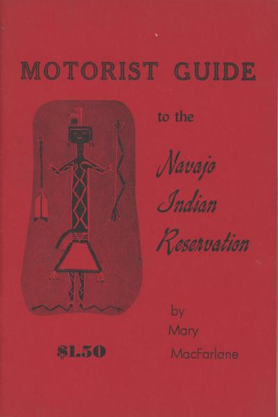 Motorist Guide To The Navajo Indian Reservation. MARY MACFARLANE