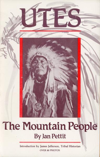Utes. The Mountain People JAN PETTIT