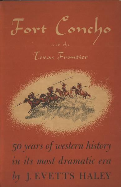 Fort Concho And The Texas Frontier J. EVETTS HALEY