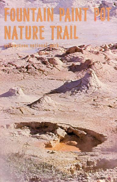 Fountain Paint Pot Nature Trail. Yellowstone National Park The National Park Service U.S. Department Of The Interior