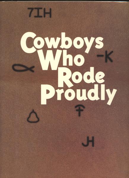 Cowboys Who Rode Proudly, Carrying Cattle ... And The Methods Of Handling Them. Twenty-Eight Biographical Essays, Written By Fifteen Contributors And Illustrated By Eleven Artists. HALEY JR., EVETTS [COMPILED & EDITED BY].