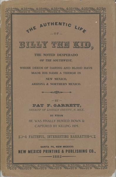 Pat F. Garrett's Authentic Life Of Billy The Kid GARRETT, PAT F. [EDITED BY MAURICE GARLAND FULTON]