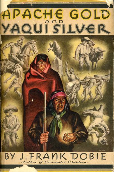 Apache Gold And Yaqui Silver J. FRANK DOBIE