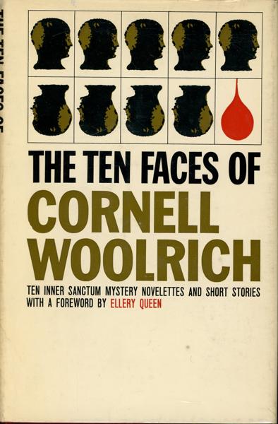 The Ten Faces Of Cornell Woolrich. An  Inner Sanctum Collection Of Novelettes And Short Stories By Cornell Woolrich CORNELL WOOLRICH