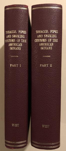 Tobacco, Pipes And Smoking Customs Of The American Indians. GEORGE A. WEST