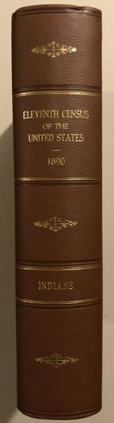 Report On Indians Taxed And Indians Not Taxed In The United States (Except Alaska) At The Eleventh Census: 1890. Department Of The Interior Census Office