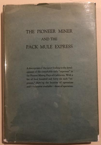 The Pioneer Miner And The Pack Mule Express ERNEST A. WILTSEE