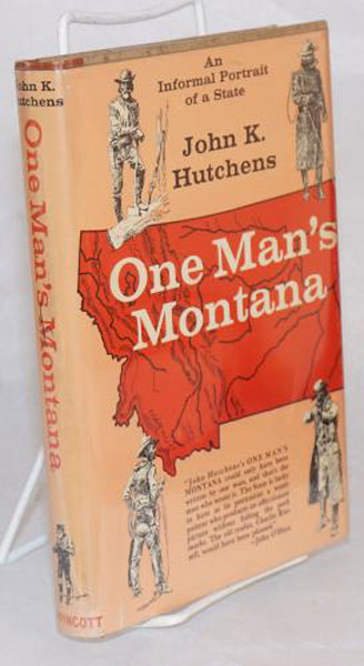One Man's Montana, An Informal Portrait Of A State JOHN K HUTCHENS