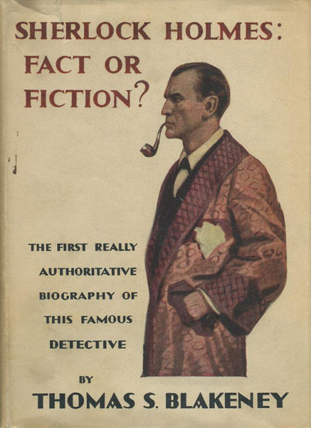 Sherlock Holmes: Fact Or Fiction? THOMAS S. BLAKENEY