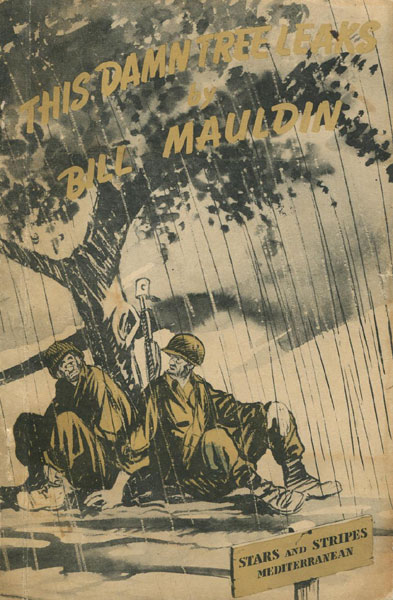 This Damn Tree Leaks. A Collection Of War Cartoons BILL MAULDIN