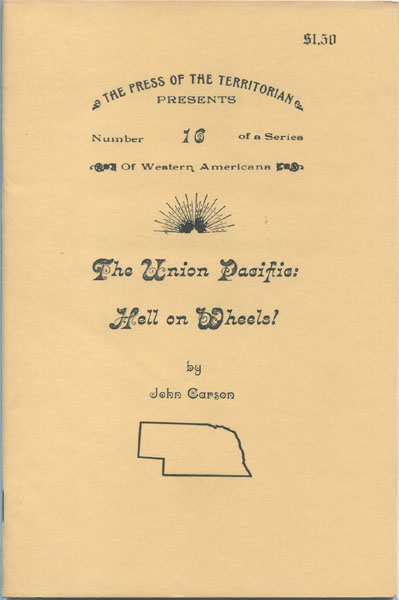 The Union Pacific: Hell On Wheels JOHN CARSON