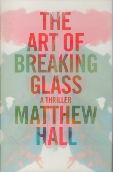 The Art Of Breaking Glass. MATTHEW HALL