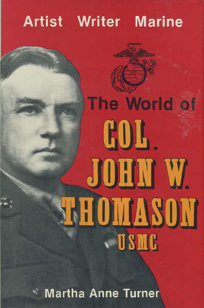 The World Of Col. John W. Thomason, Usmc. MARTHA TURNER