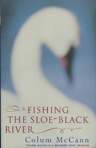 Fishing The Sloe-Black River.  COLUM MCCANN