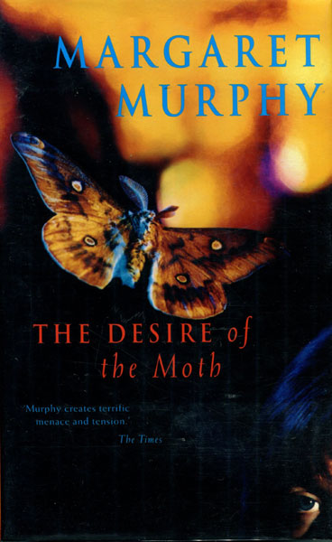 The Desire Of The Moth. MARGARET MURPHY