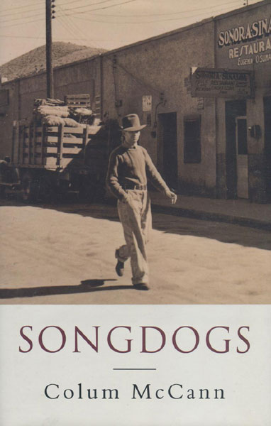 Songdogs. COLUM MCCANN