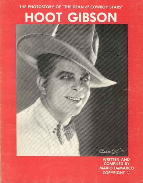 The Photostory Of " The Dean Of Cowboy Stars " Hoot Gibson. MARIO DEMARCO